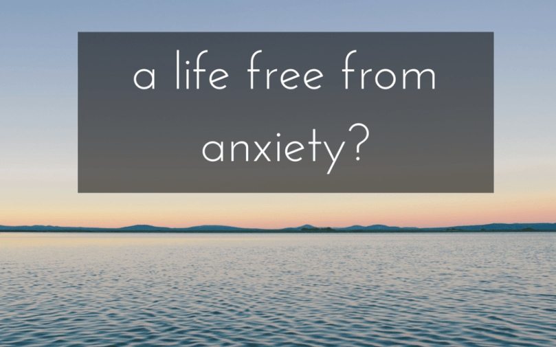 a-life-free-from-anxiety-